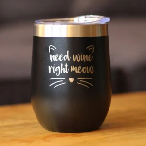 Need Wine Right Meow Insulated Wine Tumbler - Cat Gifts